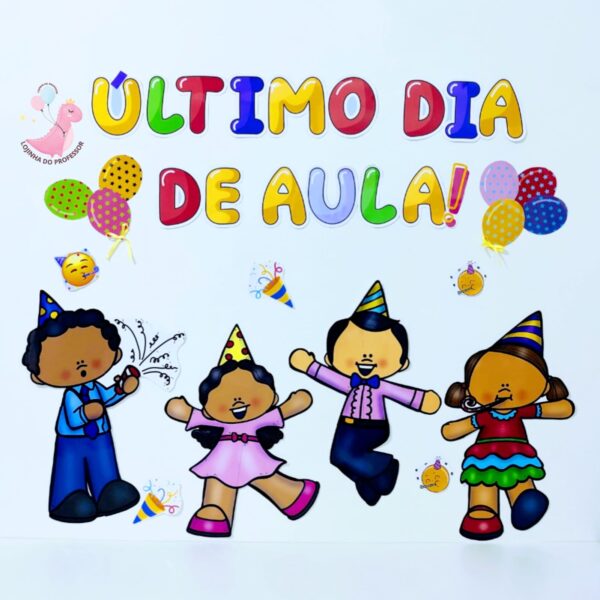 último dia de aula, painel ultimo dia de aula, painel despedida, encerramento de ano letivo ,painel despedida,recurso pedagógico, lojinha do professor, atividades infantis, alfabetização e letramento,educação infantil,atividades para crianças