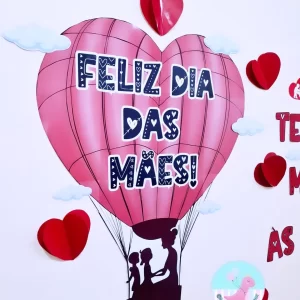 AMOR NAS ALTURAS,dia das mães ,mês das mães ,mães , maio mês das mães,mãe,lembrancinha dia das mães , painel dia das mães
