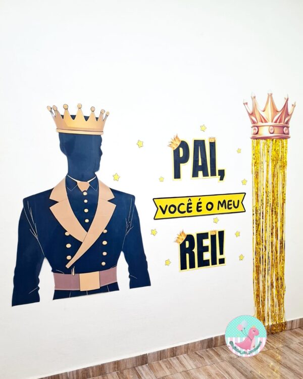 Pai você é o meu rei!-Mural para foto
